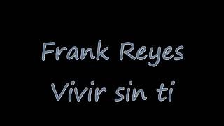 Frank Reyes  Vivir sin ti Con letra [upl. by Nilauqcaj]