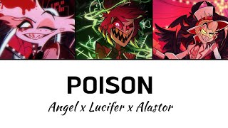 POISON  Alastor x Angel x Lucifer AI Cover  Hazbin Hotel [upl. by Enelra]