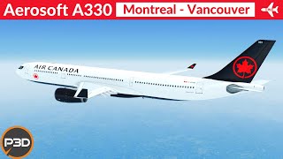 P3D v51 Aerosoft A330 Air Canada  Montreal to Vancouver  Full flight [upl. by Mathe267]