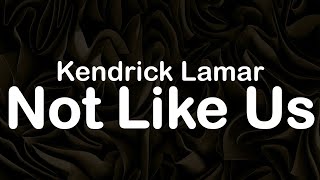 Kendrick Lamar  Not Like Us Clean Lyrics [upl. by Ellehcsar]