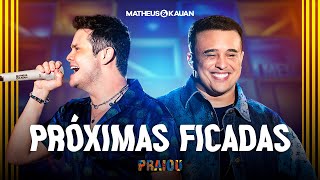 Matheus amp Kauan  Próximas Ficadas PRAIOU Ao Vivo em São Paulo [upl. by Neelram]