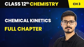 Chemical Kinetics  Full Chapter  Class 12 Chemistry Chapter 3 [upl. by Irbmac]