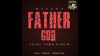 Mavado  Father God Remix China Town Riddim NO TAGS [upl. by Darnall]