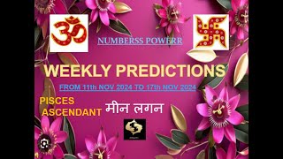 WEEKLY PREDICTION 11th NOV 2024 to 17th NOV 2024 PISCES ASCENDANT मीन लगन Astrologer Annil Verma [upl. by Iadam]