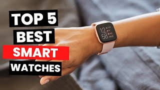 Top 5 Best Smart Watches 2024 [upl. by Ydnab]