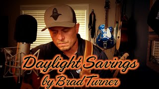 Daylight Savings by Brad Turner Original Song [upl. by Hurty]