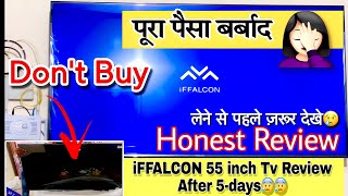 iFFALCON 55 inch TV Honest Review after 5days😰😰 Video amp Sound Quality issue Must Watch before Buy❌ [upl. by Aikenat]