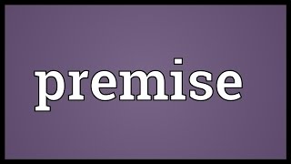 Premise Meaning [upl. by Peria]