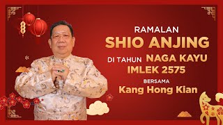 Ramalan Shio Anjing di Tahun Naga Kayu 2024 Bersama Kang Hong Kian  Sonora Fengshui [upl. by Marie-Ann]