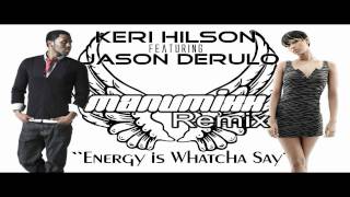 Keri Hilson feat Jason Derulo Energy is Whatcha say MashUp MaNuMixxRemix Version HD with Lyrics [upl. by Lauder]