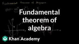 Fundamental theorem of algebra  Polynomial and rational functions  Algebra II  Khan Academy [upl. by Noiztneb665]