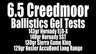 65 Creedmoor Ballistic Gel Tests  143gr ELDX 140 SST 130 SGK 129 ABLR [upl. by Barnes]