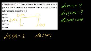 Matrizes  CESGRANRIO – O determinante da matriz M de ordem 3 por 3 é 240 [upl. by Steffi]