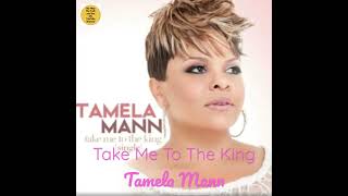 Tamela Mann Take Me To The King Contemporary Gospel [upl. by Weisbrodt]