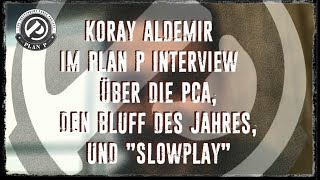 Interview I Koray Aldemir über die PCA den Bluff des Jahres und quotSlowplayquot [upl. by Reham]