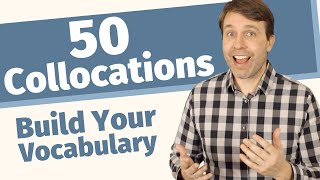 50 Collocations to Build Your Vocabulary FAST in 2024 [upl. by Odetta]