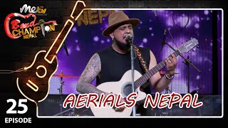 EPISODE 25  AERIALS NEPAL  BAND CHAMPION NEPAL [upl. by Htez]