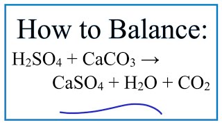 How to Balance H2SO4  CaCO3  CaSO4  H2O  CO2 Sulfuric Acid plus Calcium Carbonate [upl. by Retswerb580]