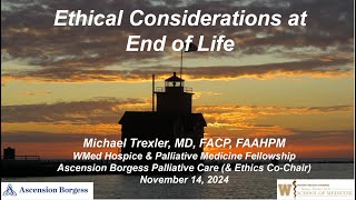 2024 11 14 Ethical Considerations at End of Life [upl. by Ainotna222]