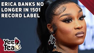 Erica Banks Reveals Shes No Longer Part Of 1501 Record Label  More [upl. by Ailecra]