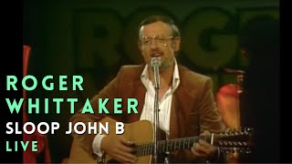 Roger Whittaker  Sloop John B [upl. by Adanama]