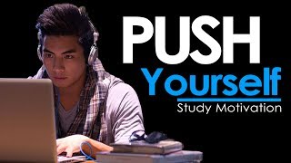 PUSH YOURSELF  New Motivational Video for Success amp Studying [upl. by Monte]