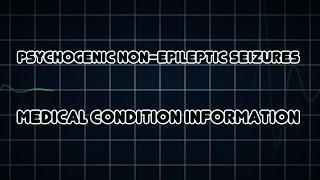 Psychogenic nonepileptic seizures Medical Condition [upl. by Deckert]