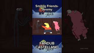 Smiling Friends Jeremy FANDUB CASTELLANO  smilingfriends fandub shorts [upl. by Nortad]