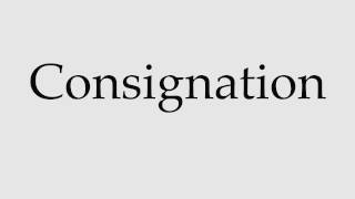 How to Pronounce Consignation [upl. by Vey]