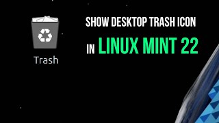 How to Enable the Desktop Trash icon in Linux Mint 22 Cinnamon [upl. by Dupuis]