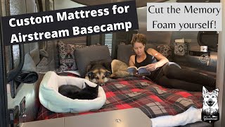 Replacement Mattress for Airstream Basecamp How to Cut a Memory Foam Mattress [upl. by Nylanna]