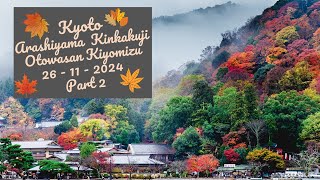 Arashiyama  Kinkakuji  Otowasan Kiyomizu 26  11  2024 Part 2 [upl. by Bryanty619]