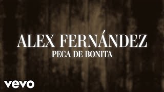 Alex Fernández  Peca de Bonita Lyrics [upl. by Kcirdes]