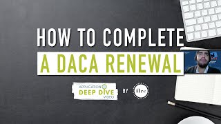 How to Complete a DACA Renewal  Application Deep Dive [upl. by Hakeem]