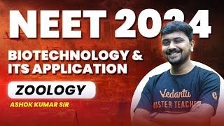 Biotechnology and Its Application  NEET 2024  Ashok Kumar Sir  Vedantu [upl. by Anecuza966]