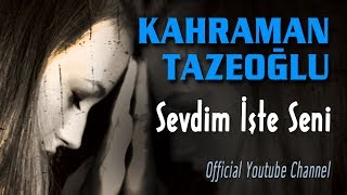 Kahraman Tazeoğlu  Sevdim İşte Seni Official Audio  Duygusal Aşk Şiirleri [upl. by Jacinda]