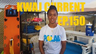 Kwaj Current  Ep 150 [upl. by Dorris]