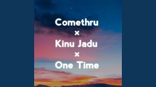 Comethru × Kinu Jadu × One Time [upl. by Kusin]