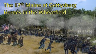 The 17th Maine at Gettysburg Heroes in the Wheatfield [upl. by Markiv581]