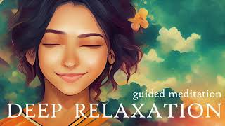 Mind amp Body Deep Relaxation Guided Meditation [upl. by Kalindi]