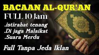 BACAAN AL QURAN MERDU DAN lNDAH 1O JAM TANPA lKLAN [upl. by Akeret230]