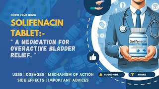 Solifenacin Tablets Uses Dosage Mechanism Side Effects amp Important Advice  MediInsights [upl. by Ihc171]