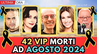 42 PERSONAGGI Famosi MORTI  AGOSTO 2024 1° settimana [upl. by Einot]