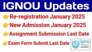 IGNOU Updates Admission amp Reregistration January 2025 Exam Form Last Date Assessment Last Date [upl. by Kralc]