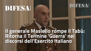 Il generale Masiello rompe il Tabù ritorna il termine Guerra nei discorsi dellEsercito Italiano [upl. by Edson695]