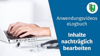 Anwendungsvideos eLogbuch Weiterbildungsinhalte nachträglich bearbeiten [upl. by Ahsya]