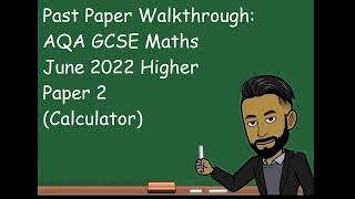 AQA GCSE Maths Higher June 2022 Paper 2 Calculator Walkthrough [upl. by Arney]