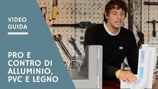 Scegliere gli infissi pro e contro di Alluminio PVC e Legno [upl. by Enetsirk]