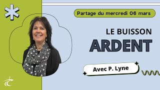 Le buisson ardent  Partage biblique avec P Lyne  6 mars [upl. by Gnauq]