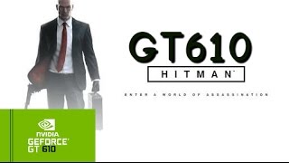 Hitman 2016 on Geforce GT 610 [upl. by Gilbertine]